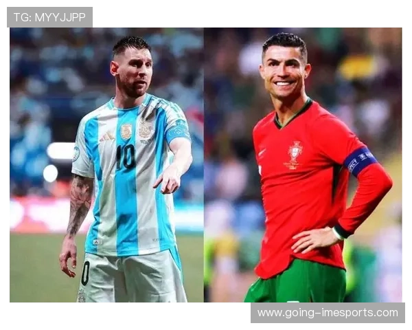 足球传奇人物英名全解析 从梅西到C罗的辉煌历程与成就